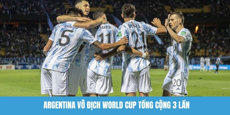 Có rất nhiều người chưa biết Argentina vô địch World Cup bao nhiêu lần 