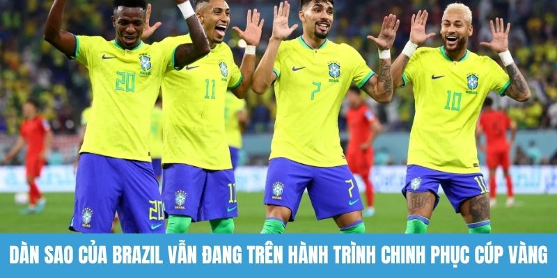 Dàn sao của Brazil vẫn đang trên hành trình chinh phục cúp vàng
