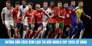 Cách xem lịch thi đấu World Cup 2026