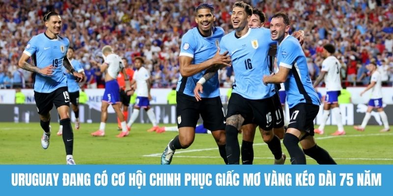 Uruguay đang có cơ hội chinh phục giấc mơ vàng kéo dài 75 năm