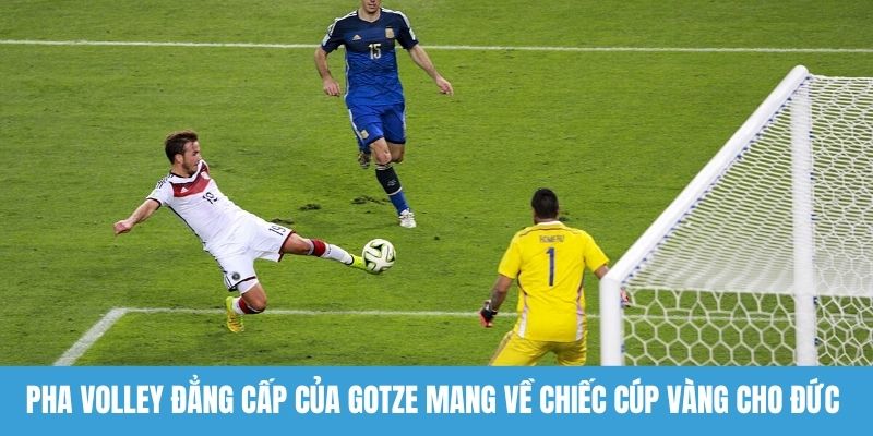 Pha volley đẳng cấp của Gotze mang về chiếc cúp vàng cho Đức