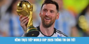Kênh trực tiếp World Cup 2026
