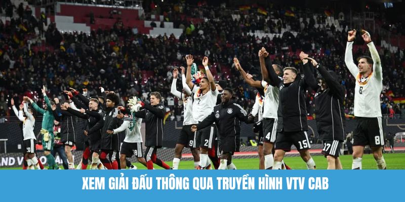 Xem giải đấu thông qua truyền hình VTV Cab