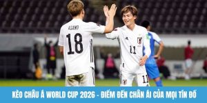 Kèo châu Á World Cup 2026