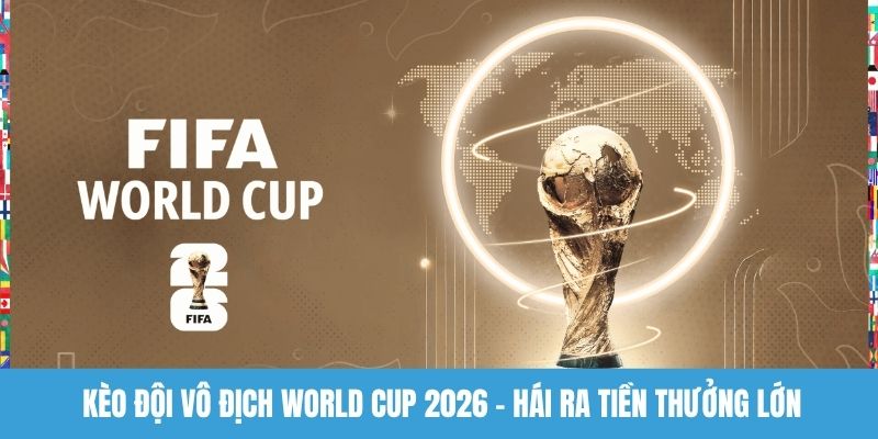 Kèo đội vô địch World Cup 2026