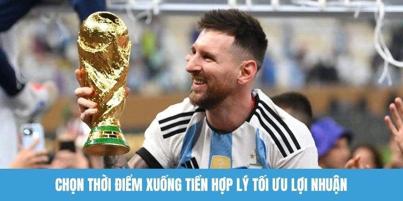 Chọn thời điểm xuống tiền hợp lý tối ưu lợi nhuận 