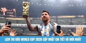 Lịch thi đấu World Cup 2026