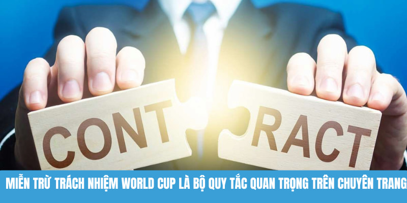 Miễn trừ trách nhiệm World Cup 2026 là bộ quy tắc quan trọng trên chuyên trang