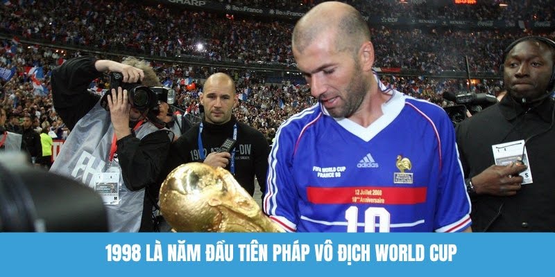 Pháp vô địch World Cup 1998 khi giải đấu được tổ chức trên sân nhà của họ 