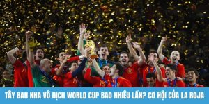 Tây Ban Nha vô địch World Cup bao nhiêu lần