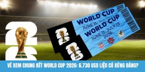 Vé xem chung kết World Cup 2026